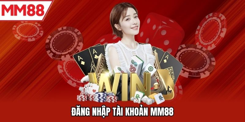 Đăng nhập tài khoản MM88