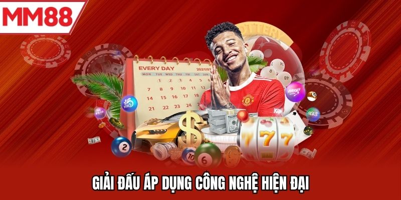 Giải đấu áp dụng công nghệ hiện đại
